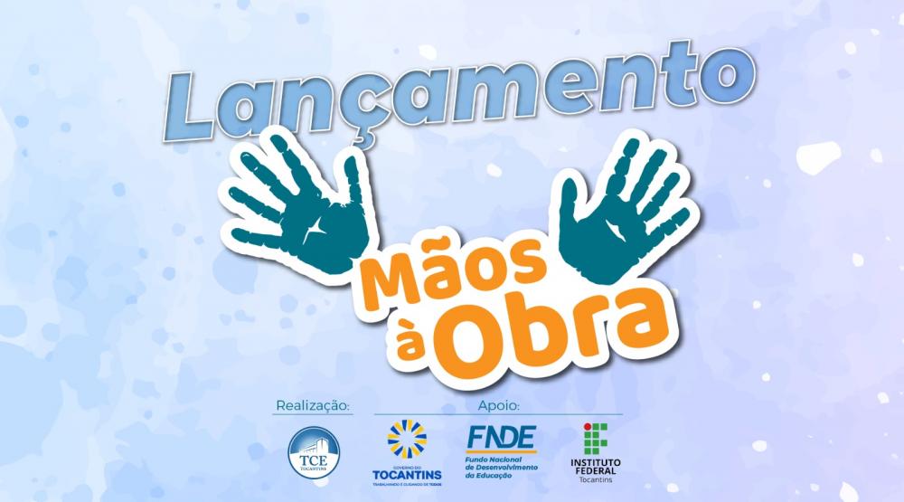 Projeto Mãos à Obra do TCE/TO será lançado nesta quarta, 27 de setembro