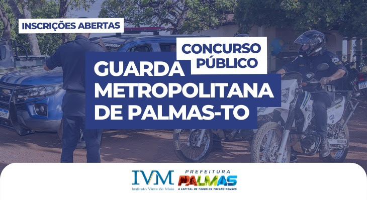 Interessados já podem se inscreverem para Concurso Público da Guarda Metropolitana de Palmas