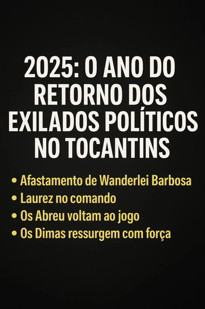 2025: O Ano do Retorno dos Exilados Políticos no Tocantins